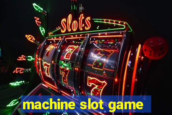 machine slot game