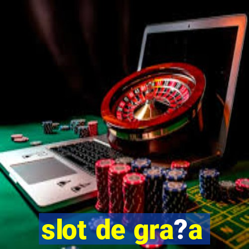 slot de gra?a