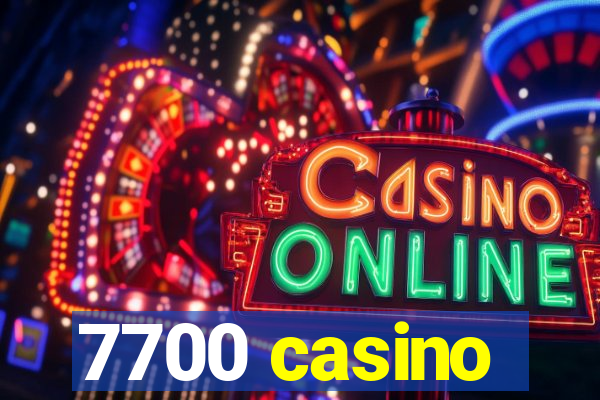 7700 casino