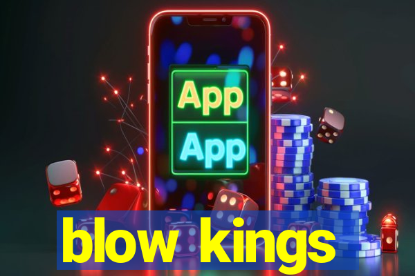 blow kings