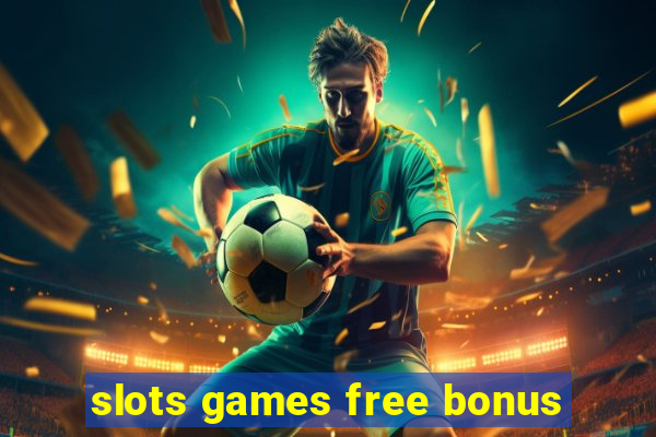 slots games free bonus