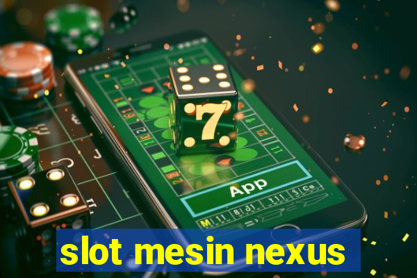 slot mesin nexus