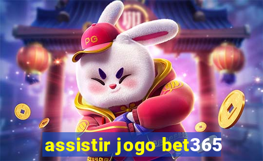 assistir jogo bet365