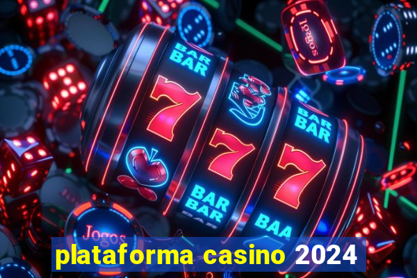 plataforma casino 2024