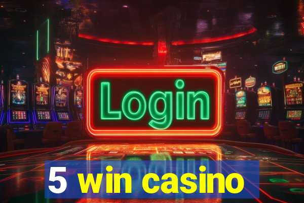 5 win casino