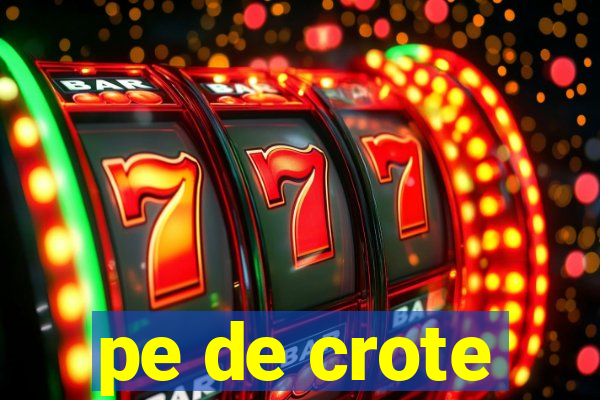 pe de crote