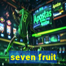 seven fruit