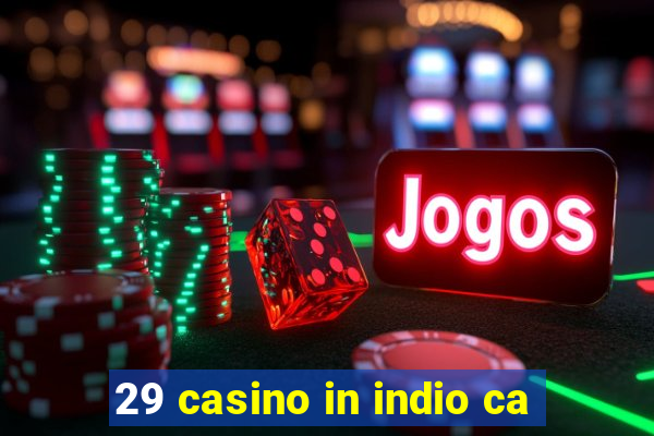 29 casino in indio ca