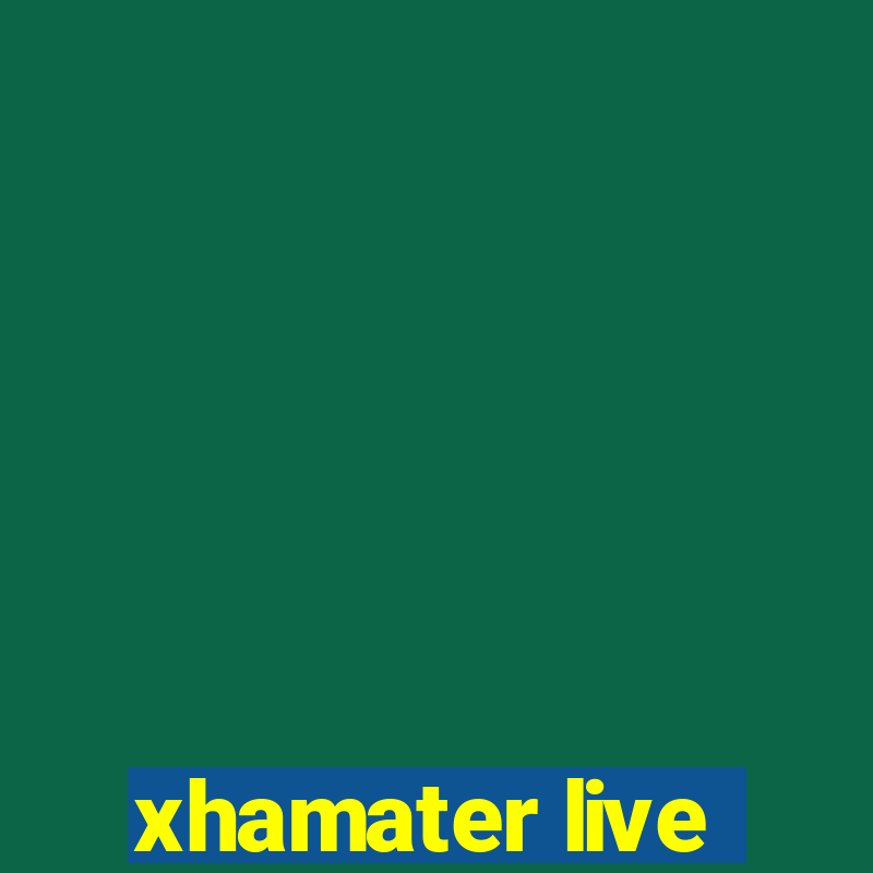 xhamater live