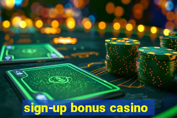 sign-up bonus casino