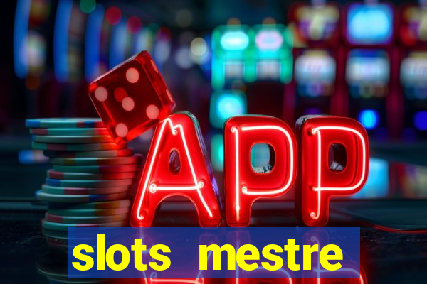 slots  mestre