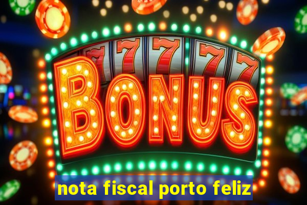 nota fiscal porto feliz