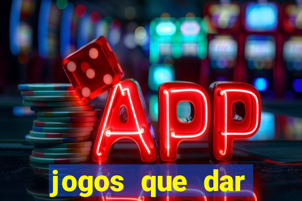 jogos que dar dinheiro sem depositar