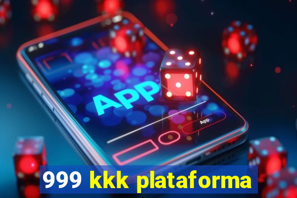 999 kkk plataforma