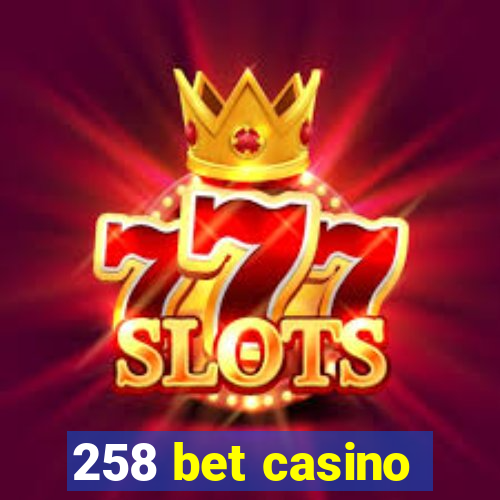 258 bet casino