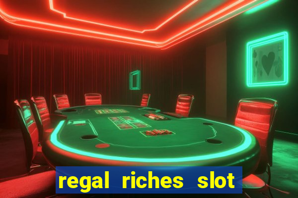 regal riches slot free play