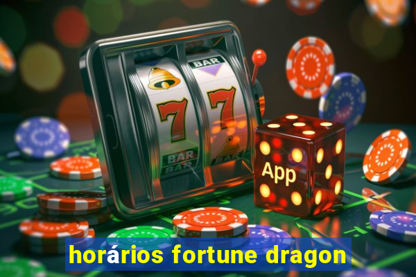 horários fortune dragon