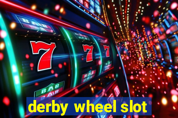 derby wheel slot