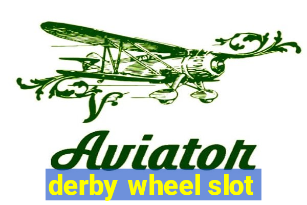 derby wheel slot