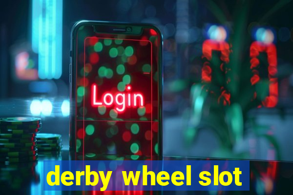 derby wheel slot