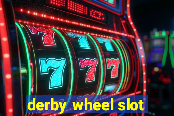 derby wheel slot