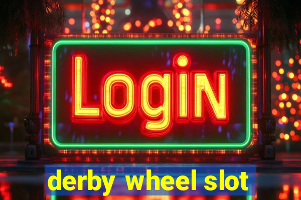 derby wheel slot