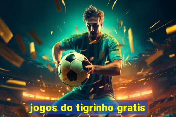 jogos do tigrinho gratis