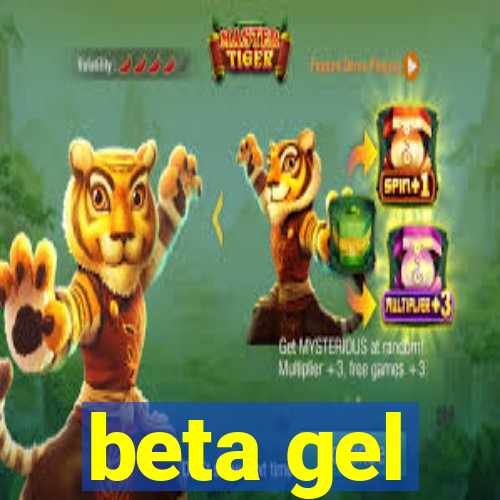 beta gel