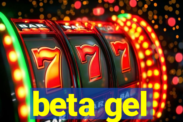 beta gel