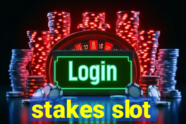 stakes slot