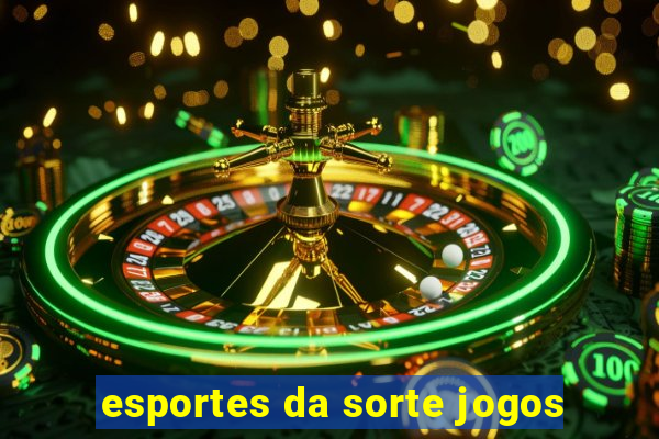 esportes da sorte jogos