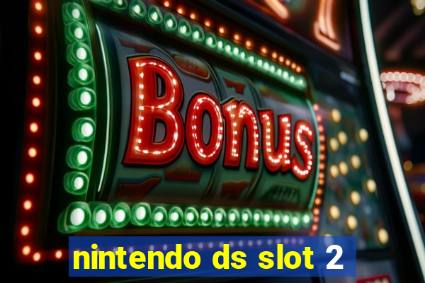 nintendo ds slot 2