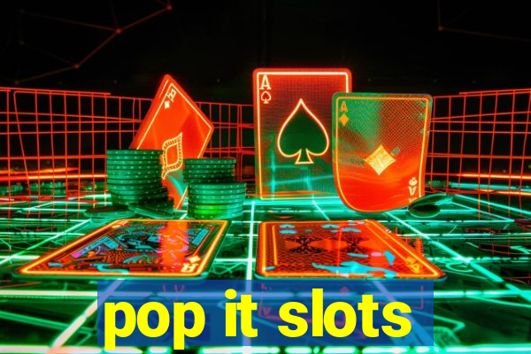 pop it slots