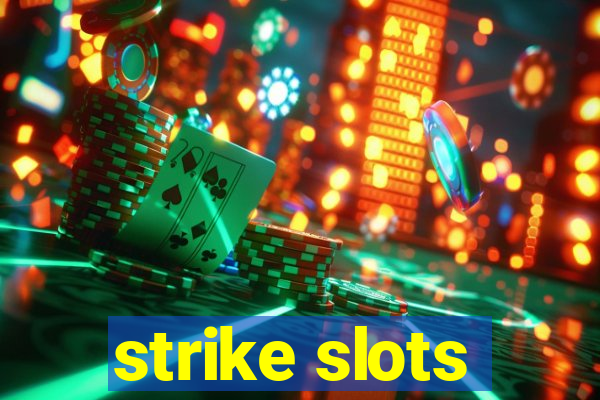 strike slots