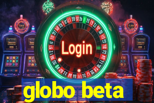 globo beta