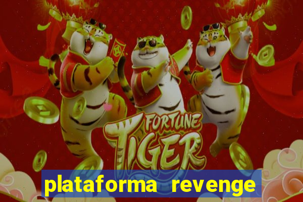 plataforma revenge tigrinho 2