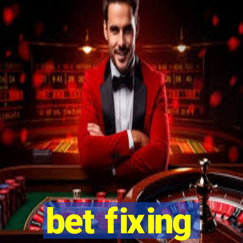 bet fixing