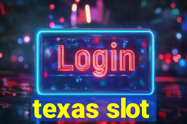 texas slot