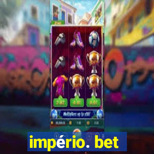 império. bet