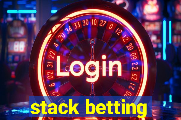 stack betting