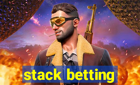 stack betting