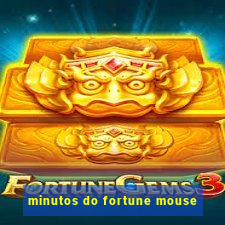 minutos do fortune mouse