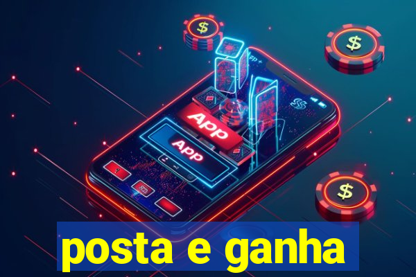 posta e ganha