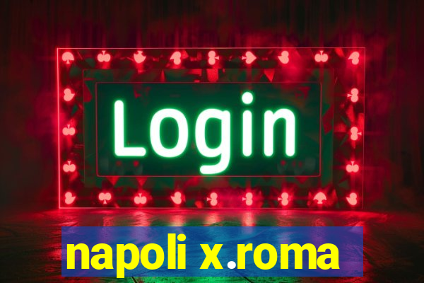 napoli x.roma