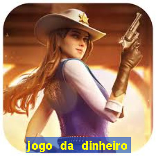 jogo da dinheiro no cadastro