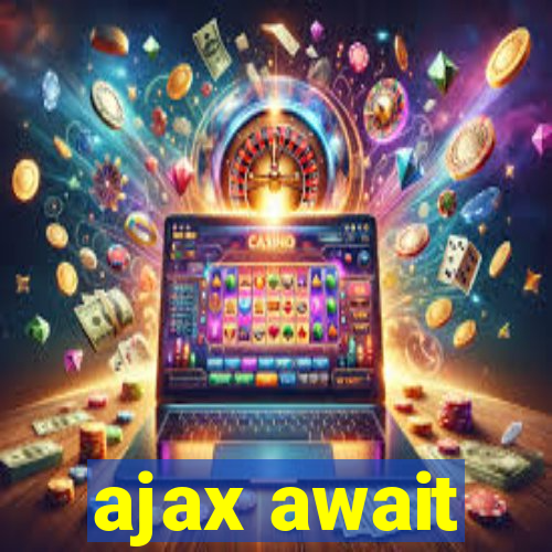 ajax await