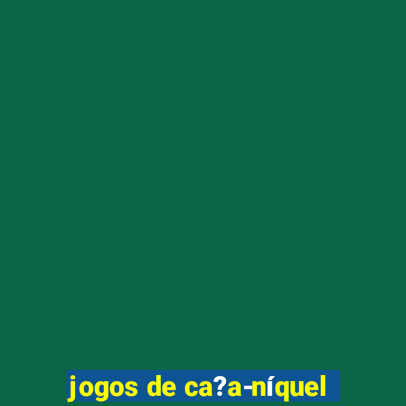 jogos de ca?a-níquel