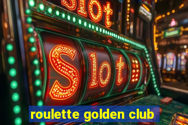 roulette golden club