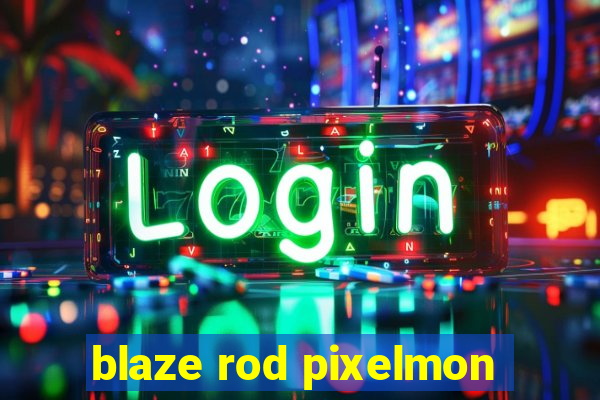 blaze rod pixelmon