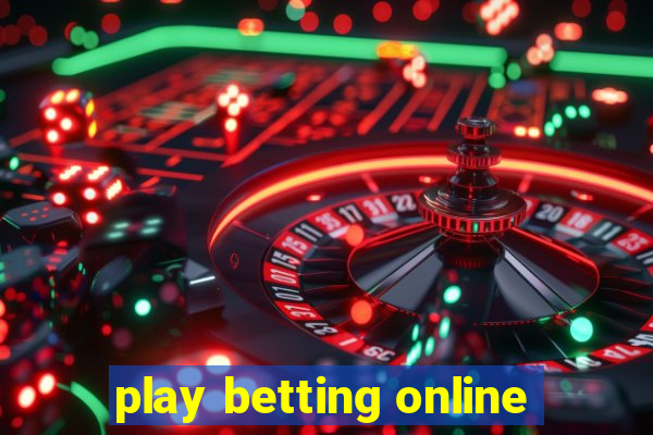 play betting online